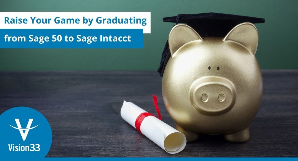 Sage 50 vs Sage Intacct Graduate to Raise Your Game Vision33